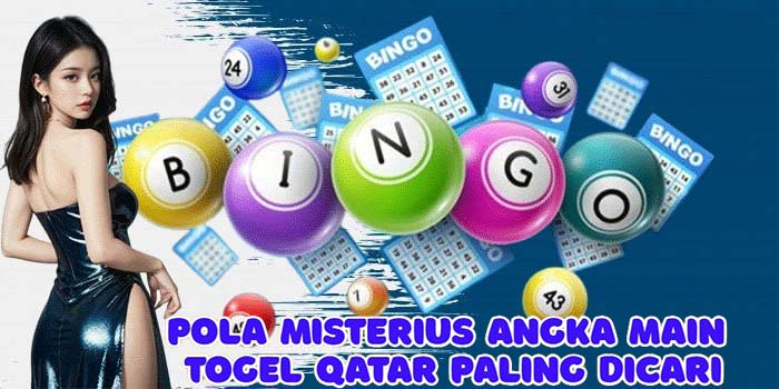 Pola Misterius Angka Main Togel Qatar Paling Dicari