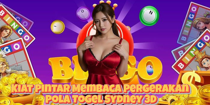 Kiat Pintar Membaca Pergerakan Pola Togel Sydney 3D