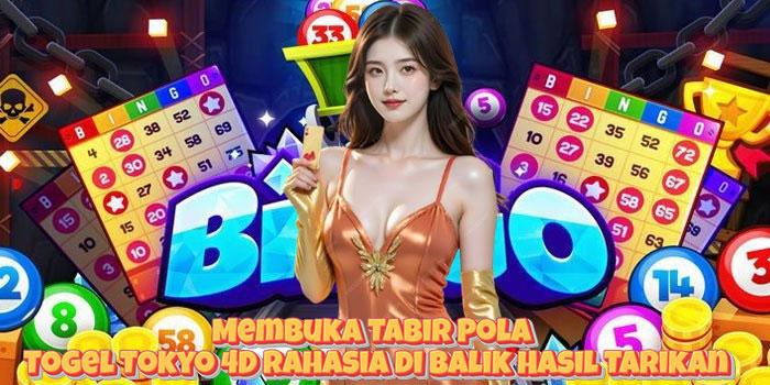 Membuka Tabir Pola Togel Tokyo 4D Rahasia di Balik Hasil Tarikan